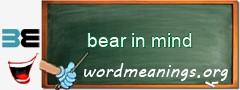 WordMeaning blackboard for bear in mind